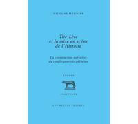 Tite-Live et la mise en scène de l'Histoire: La construction narrative du conflit patricio-plébéien