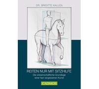 Titel Reiten nur mit Sitzhilfen: Die wissenschaftlichen Grundlagen einer fast vergessenen Kunst