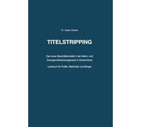 TITELSTRIPPING: Das neue Geschäftsmodell in der Mahn- und Zwangsvollstreckungspraxis: Lehrbuch für Politik, Behörden und Bürger