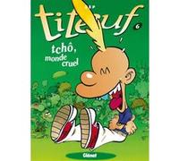 Titeuf, tome 6 : Tchô, monde cruel