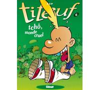 Titeuf, tome 6 : Tchô, monde cruel