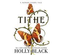 Tithe: A Modern Faerie Tale