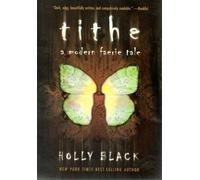 Tithe: A Modern Faerie Tale