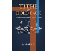 Tithe or Hold Back: Liberation from the Chains of False Teaching