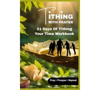 Tithing With Prayer: 21 Days of Tithing Your Time Workbook