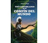 TITÍ CABECIBLANCO EN EL CONFÍN DEL MUNDO