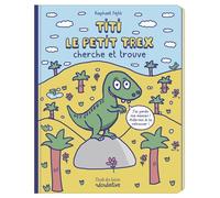 Titi le petit T-rex cherche et trouve - Raphaël Fejtö - Ecole Des Loisirs - Jeux livres objets