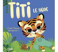 TITI le Tigre - C'est l'heure de dormir