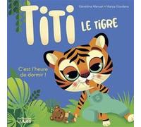 Titi le tigre dormir Géraldine Menuet (Auteur), Marzia Giordano (Auteur)