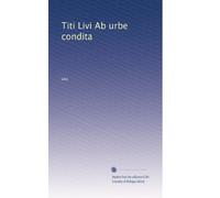 Titi Livi Ab urbe condita (German Edition)