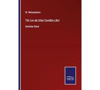 Titi Livi ab Urbe Condita Libri: Sechster Band