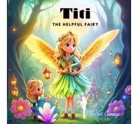Titi The Helpful Fairy: Tales Of Kindness And Magic (Titi's Fairyland Tales)