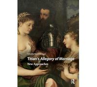 Titian's Allegory of Marriage: New Approaches