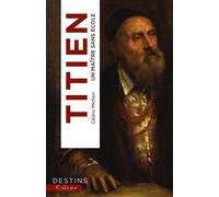 Titien - Peindre La Saveur Du Monde