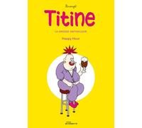TITINE, LA GROSSE ANTHOLOGIE - HAPPY HOUR