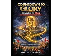 TITLE: Countdown to Glory: FIFA World Cup 2026 - The North American Revolution: SUBTITLE: From Mexico City Opening to MetLife Final