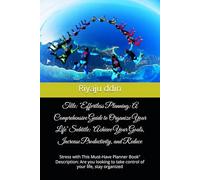 Title: "Effortless Planning: A Comprehensive Guide to Organize Your Life" Subtitle: "Achieve Your Goals, Increase Productivity, and Reduce: Stress ... to take control of your life, stay organized
