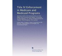 Title IV Enforcement in Medicare and Medicaid Programs: Hearings before the Subcommittee on Civil Rights and Constitutional Rights, Committee on the ... Ninety-Third Congress, first session