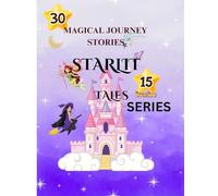 Title: MAGICAL JOURNEY STORIES STARLIT TALES 30 SHORT STORIES: Subtitle:STARLIT Tales 30 Magical short stories journey fairies tales, , magical fantasy, & stars & Adventure 15 stories part 2