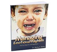 Title: Managing Emotional Mayhem The Five Steps for SelfR