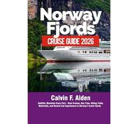 Title: Norway Fjords Cruise & Travel Guide 2026: Maximize Every Port - Best Cruises, Day Trips, Hiking Trails, Waterfalls, and Bucket-List Experiences in Norway’s Iconic Fjords