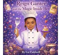 Title: Reign Ganter and the Magic Inside Her: A story about autism acceptance, self-belief, and dreams