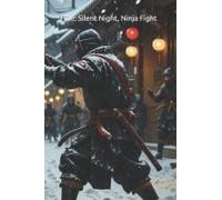 Title: Silent Night, Ninja Fight: Ninja Christmas