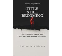 TITLE STILL BECOMING: But It's About Earth. And You. And Why We Keep Surviving.