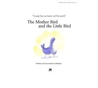 Title: The Mother Bird and the Little Bird: A Gentle Fable About Love, Effort, and Finding Your Own Voice