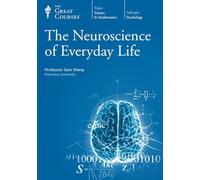 Title: The Neuroscience of Everyday Life The Great Course
