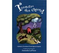 Title: Tonnerre mes chiens A glossary of Louisiana French
