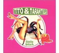 Tito And Tarantula - Little Bitch