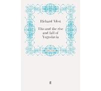 Tito and the Rise and Fall of Yugoslavia West, Richard (Auteur)