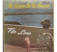 Tito Lara - No Quiero Ser Tu Amante