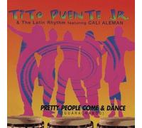 Tito Puente Jr. & The Latin Rhythm featuring Cali Aleman - Pretty People Come & Dance