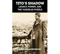 Tito’s Shadow: Legacy, Power, and the Yugoslav Puzzle - How Josip Broz Tito Shaped and Shattered Yugoslavia.