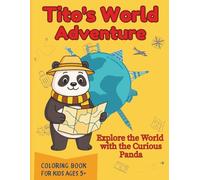 Tito’s World Adventure: Coloring Book for Kids Ages 6 and up: Travel the World with Tito the Curious Panda - Fun Coloring Pages and Amazing Facts About Famous Landmarks