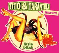 Tito & Tarantula: Little Bitch (Remastered) NEUF