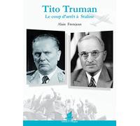 Tito, Truman. Le coup d'arrêt à Staline
