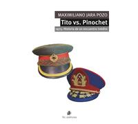Tito vs. Pinochet. 1975: Historia de un encuentro inédito