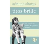 Titos Brille: Die Geschichte meiner strapaziösen Familie