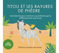 Titou et les rayures de Phèdre: Une histoire pour apprendre aux enfants que la diffèrence est une force 2 à 6 ans