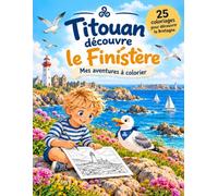 Titouan découvre le Finistère: Mes aventures à colorier