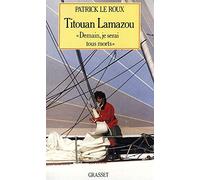Titouan Lamazou, "Demain, je serai tous mort"