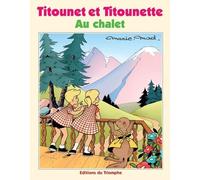 Titounet Et Titounette - Tome 30 - Au Chalet