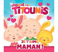 Le Monde Des Titounis - Je T'aime, Maman !
