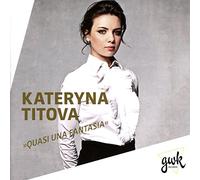Titova,Kateryna - Quasi Una Fantasia