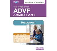 Titre professionnel ADVF - Activités 1 à 3 - Préparation complète pour réussir sa formation Assistant de vie aux familles - XELYA Intelligente Cloud - Vuibert - broché - Guide