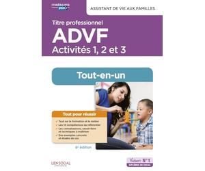 Titre professionnel ADVF - Activités 1 à 3 - Préparation complète pour réussir sa formation: Assistant de vie aux familles