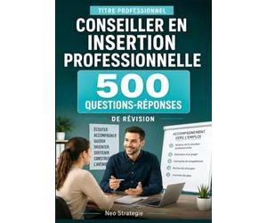Titre professionnel conseiller en insertion professionnelle: 500 QUESTIONS-RÉPONSES et fiches de révision essentielles
